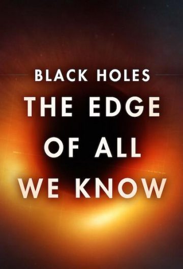 黑洞：终极极限 The Edge of All We Know【2020】【美国】【纪录片】